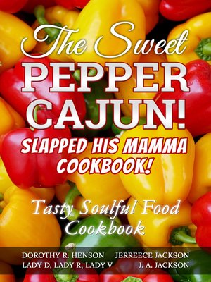 cover image of The Sweet Pepper Cajun! Cookbook! Slapped His Mamma Cookbook!